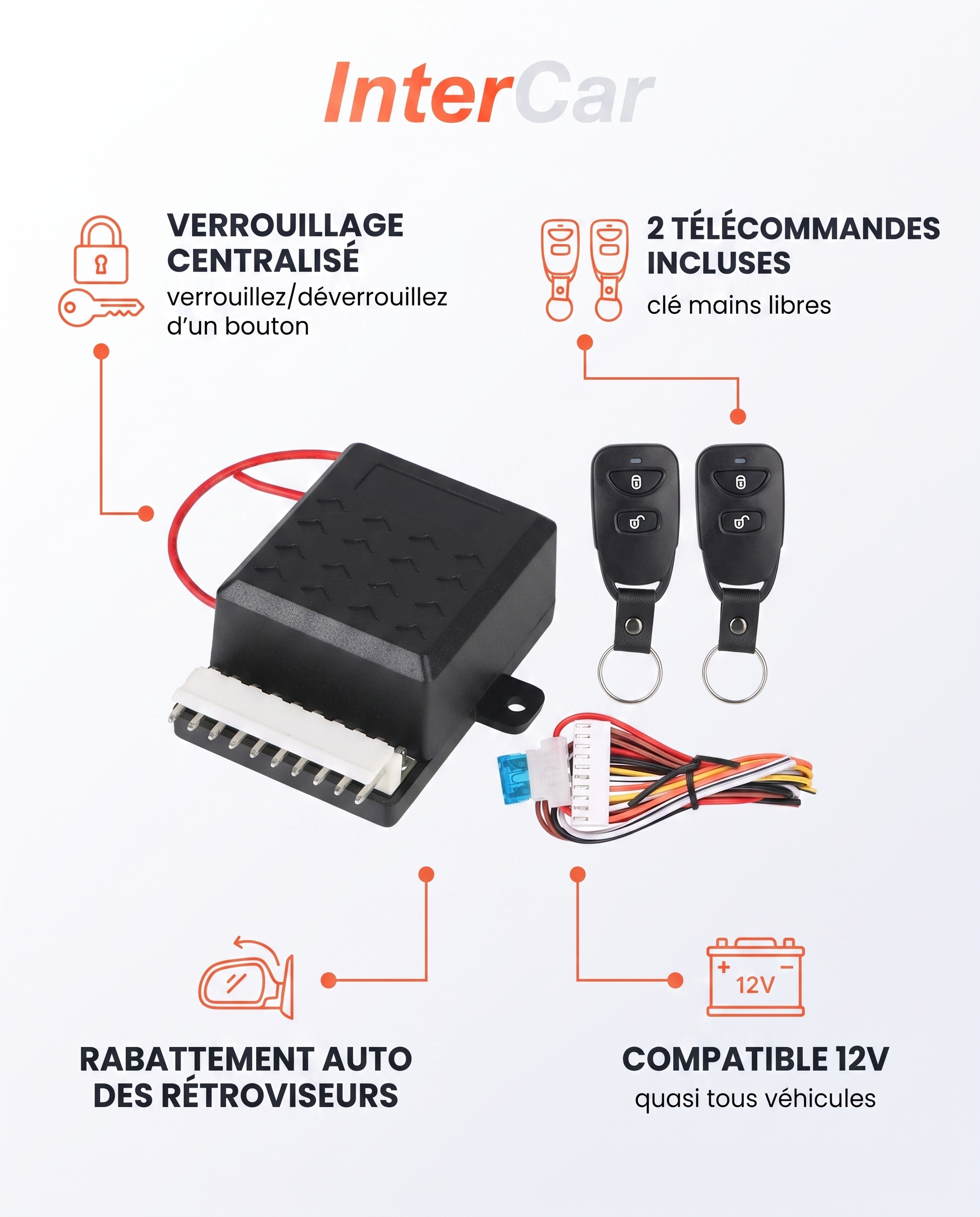 Verrouillage centralise, 2 telecommandes, rabattement retroviseurs, 12V universel